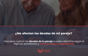 Descubre cuándo las deudas de tu pareja pueden afectarte según el régimen económico y cómo protegerte legalmente.