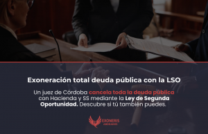 Un juez de Córdoba cancela toda la deuda pública con Hacienda y SS mediante la Ley de Segunda Oportunidad. Descubre si tú también puedes.